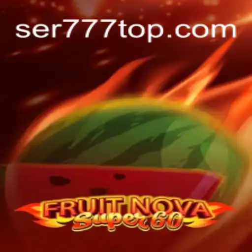 Descubra o Emocionante Jogo FruitNovaSuper60 no SER777.COM